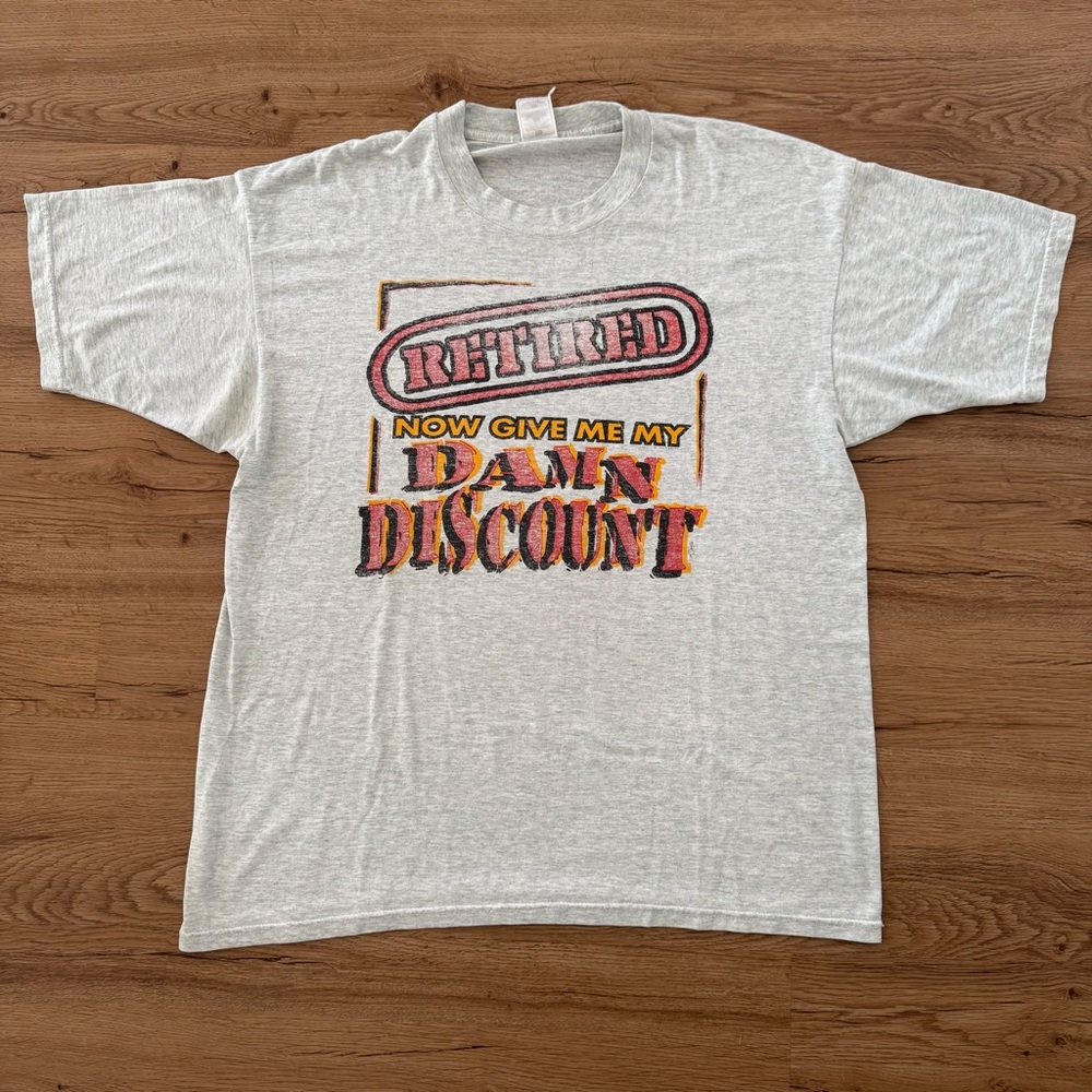 Vintage 90’s Fruit Of The Loom "Retired Now Give Me My Damn Discount" Tee